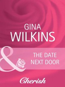 The Date Next Door (Mills & Boon Cherish) (Silhouette Special Edition) - Gina Wilkins