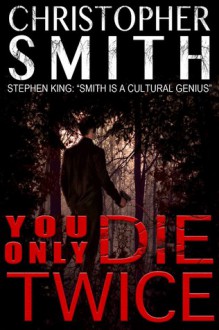 You Only Die Twice - Christopher Smith