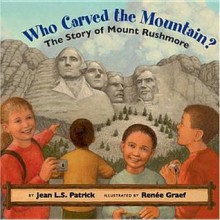 Who Carved the Mountain?: The Story of Mount Rushmore - Jean L. S. Patrick, Renée Graef