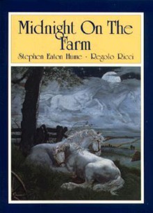 Midnight on the Farm - Stephen Eaton Hume, Regolo Ricci