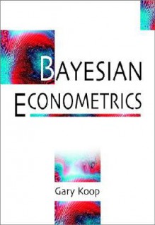 Bayesian Econometrics - Gary L. Koop