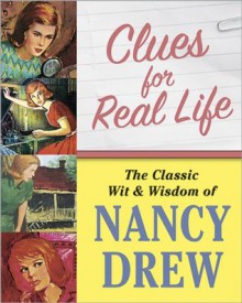 Clues for Real Life: The Wit and Wisdom of Nancy Drew - Stephanie Karpinske