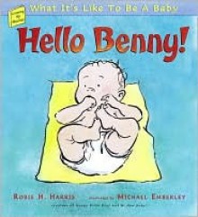 Hello Benny!: What It's Like to Be a Baby - Robie H. Harris, Michael Emberley