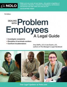 Dealing With Problem Employees: A Legal Guide - Amy Delpo, Lisa Guerin