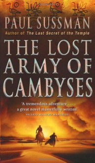 The Lost Army Of Cambyses - Paul Sussman