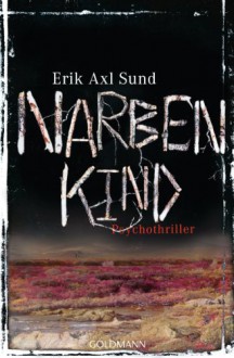 Narbenkind: Band 2 der "Victoria-Bergman-Trilogie" - Psychothriller - Erik Axl Sund