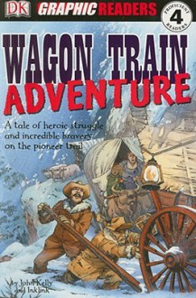 Wagon Train Adventure - John Kelly, Kate Simkins