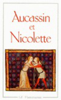 Aucassin et Nicolette: Chantefable du XIIIe Siècle - Anonymous