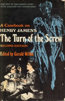 A Casebook On Henry James's The Turn Of The Screw - gerald willen