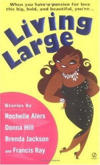 Living Large - Rochelle Alers, Donna Hill, Brenda Jackson, Francis Ray