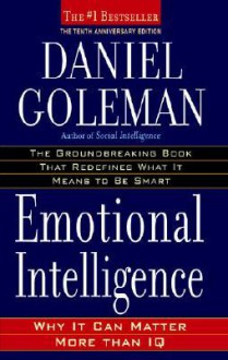 Emotional Intelligence: Why It Can Matter More Than IQ - Daniel Goleman