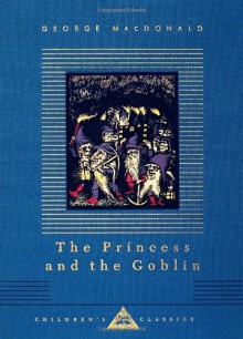 The Princess and the Goblin (Everyman's Library Children's Classics) - George MacDonald