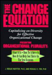 The Change Equation: Capitalizing on Diversity for Effective Organizational Change - J. Renae Norton, Ronald E. Fox