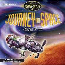 Journey into Space: Frozen in Time - Charles Chilton, Full Cast