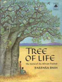 Tree of Life: The World of the African Baobab - Barbara Bash