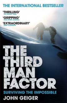 The Third Man Factor: Surviving the Impossible - John Geiger, Vincent Lam