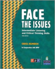 Face the Issues: Intermediate Listening and Critical Thinking Skills (Student Book and Classroom Audio CD) - Carol Numrich