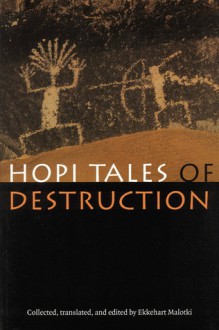 Hopi Tales of Destruction - Ekkehart Malotki