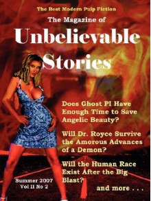 The Magazine of Unbelievable Stories: Summer 2007 Global Edition - Andrei Lefebvre, Kristin Johnson, Zara Penney