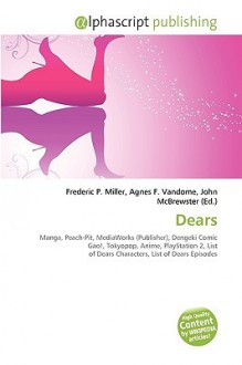 Dears - Agnes F. Vandome, John McBrewster, Sam B Miller II