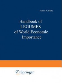 Handbook of Legumes of World Economic Importance - James Duke