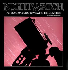 Nightwatch: An Equinox Guide to Viewing the Universe - Terence Dickinson