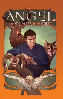 Angel: The Wolf, The Ram, The Heart - David Tischman, Mariah Huehner, Elena Casagrande, Stephen Mooney, Jason Armstrong