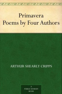 Primavera Poems by Four Authors - Arthur Shearly Cripps, Stephen Phillips, Manmohan Ghose, Laurence Binyon