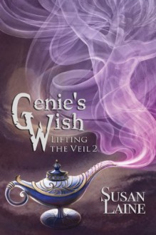 Genie's Wish (Lifting the Veil) - Susan Laine