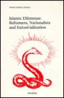 Islamic Dilemmas: Reformers, Nationalists and Industrialization: The Southern Shore of the Mediterranean - Ernest Gellner