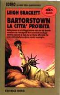 Bartorstown. La città proibita - Leigh Brackett, Ugo Malaguti