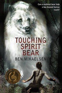 Touching Spirit Bear - Ben Mikaelsen