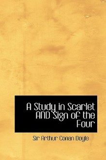 A Study in Scarlet AND The Sign of the Four - Arthur Conan Doyle