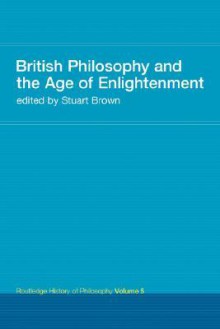 Routledge History of Philosophy, Volume 5: British Empiricism and the Age of Enlightenment - Stuart C. Brown