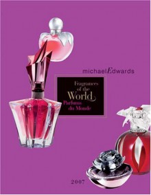 Fragrances of the World 2007: Parfums du Monde - Michael Edwards