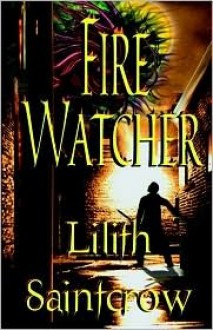 Fire Watcher - Lilith Saintcrow