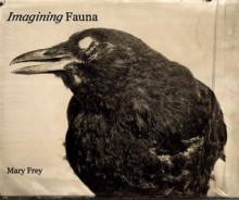 Imagining Fauna - Mary Frey