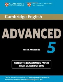 Cambridge English Advanced 5 Student's Book with Answers: Authentic Examination Papers from Cambridge ESOL (CAE Practice Tests) - Cambridge ESOL