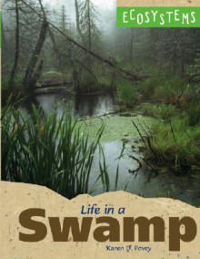 Life in a Swamp (Ecosystems) - Karen D. Povey