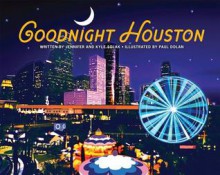 Goodnight Houston - Jennifer Solak, Kyle Solak, Paul Dolan