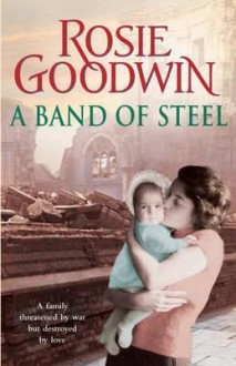 A Band of Steel - Rosie Goodwin