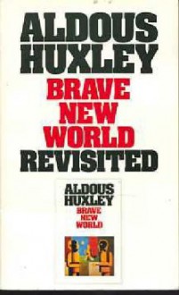 Brave New World Revisited - Aldous Huxley