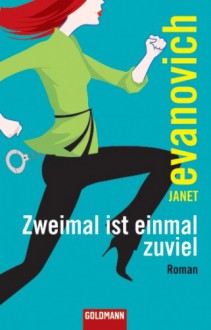 Zweimal ist einmal zuviel - Janet Evanovich