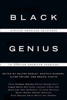 Black Genius: African American Solutions to African American Problems - Spike Lee, Bell Hooks, Walter Mosley, Manthia Diawara, Regina Austin, Clyde Taylor, Angela Davis, George Curry, Melvin Van Peebles, Jocelyn Elders