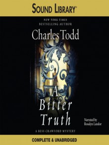 A Bitter Truth - Charles Todd, Rosalyn Landor