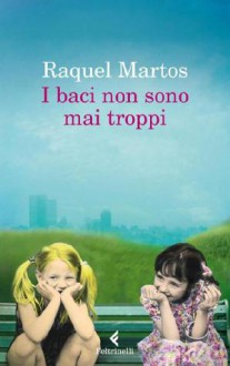 I baci non sono mai troppi - Raquel Martos, Enrica Budetta