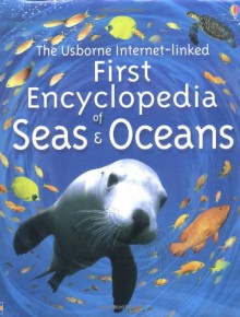 The Usborne First Encyclopedia Of Seas & Oceans - Ben Denne