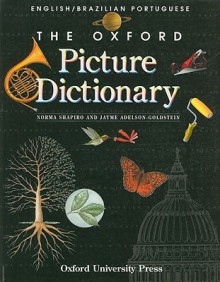 The Oxford Picture Dictionary: English-Brazilian Portuguese Edition - Norma Shapiro, Jayme Adelson-Goldstein