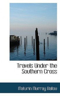 Under the Southern Cross, or, Travels in Australia, Tasmania, New Zealand, Samoa, and other Pacific islands - Maturin Murray Ballou