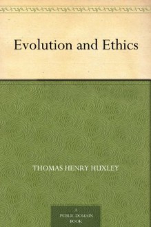 Evolution and Ethics (免费公版书) - Thomas Henry Huxley